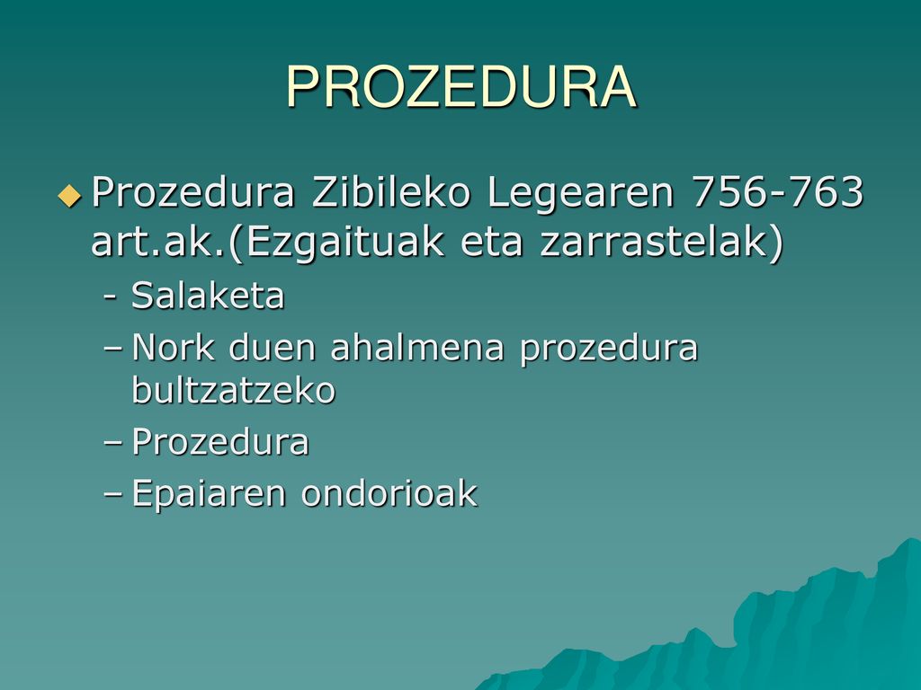 PROZEDURA Prozedura Zibileko Legearen art.ak.(Ezgaituak eta zarrastelak) - Salaketa. Nork duen ahalmena prozedura bultzatzeko.