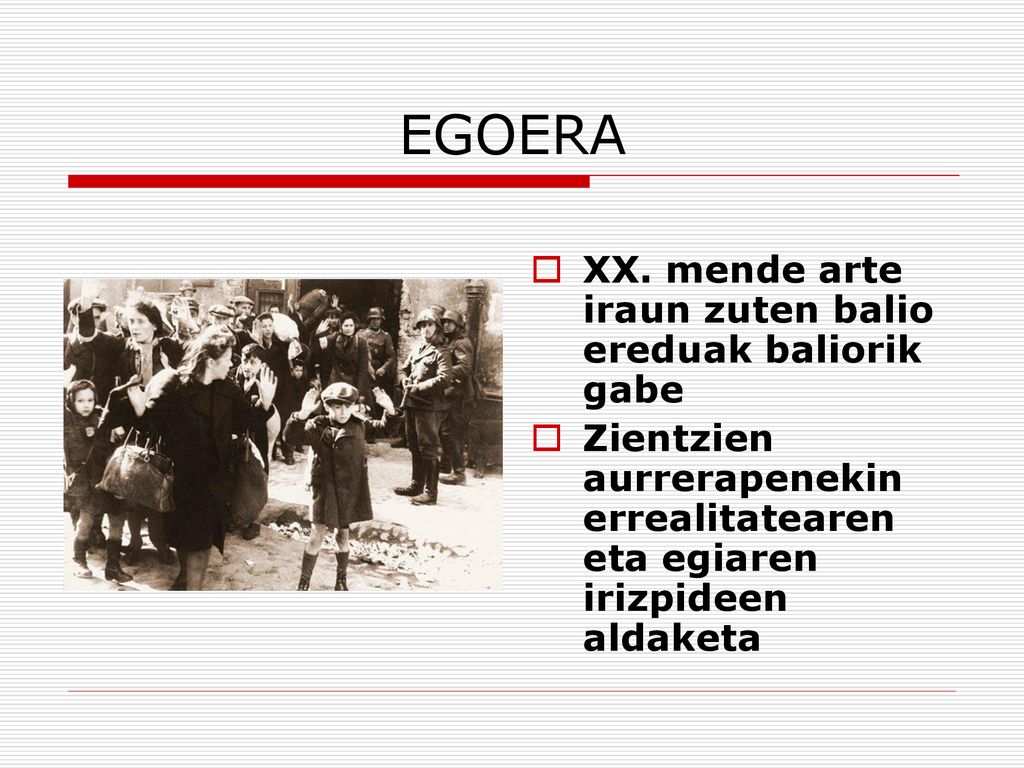 EGOERA XX. mende arte iraun zuten balio ereduak baliorik gabe