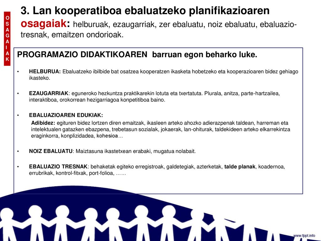 3. Lan kooperatiboa ebaluatzeko planifikazioaren osagaiak: helburuak, ezaugarriak, zer ebaluatu, noiz ebaluatu, ebaluazio-tresnak, emaitzen ondorioak.