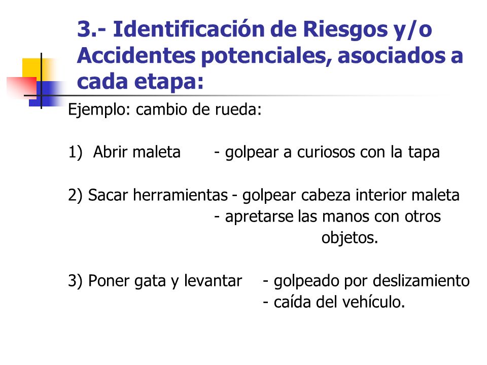 3.- Identificación de Riesgos y/o Accidentes potenciales, asociados a cada etapa: