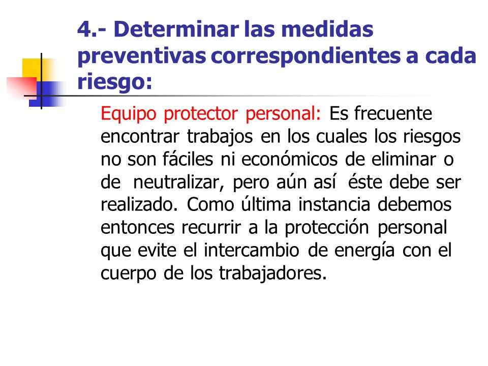 4.- Determinar las medidas preventivas correspondientes a cada riesgo: