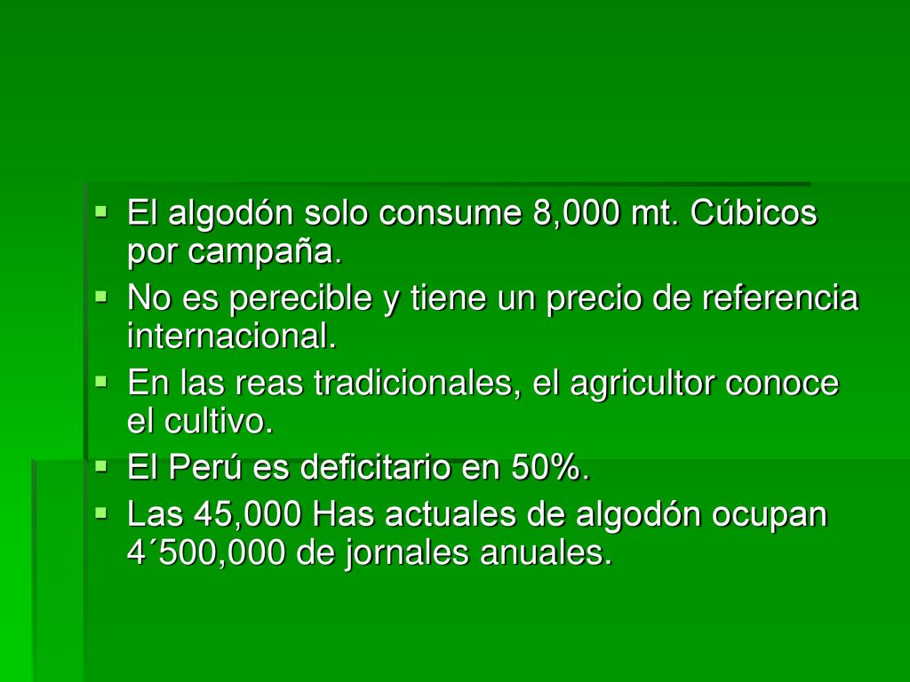El algodón solo consume 8,000 mt. Cúbicos por campaña.