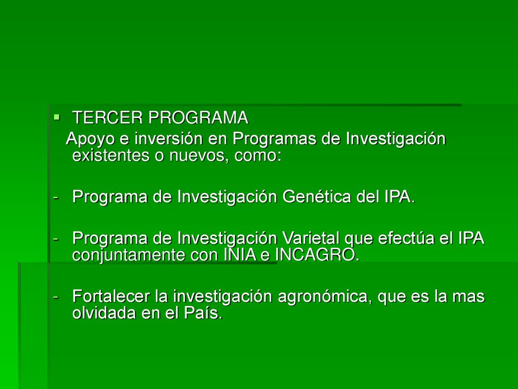 TERCER PROGRAMA Apoyo e inversión en Programas de Investigación existentes o nuevos, como: Programa de Investigación Genética del IPA.