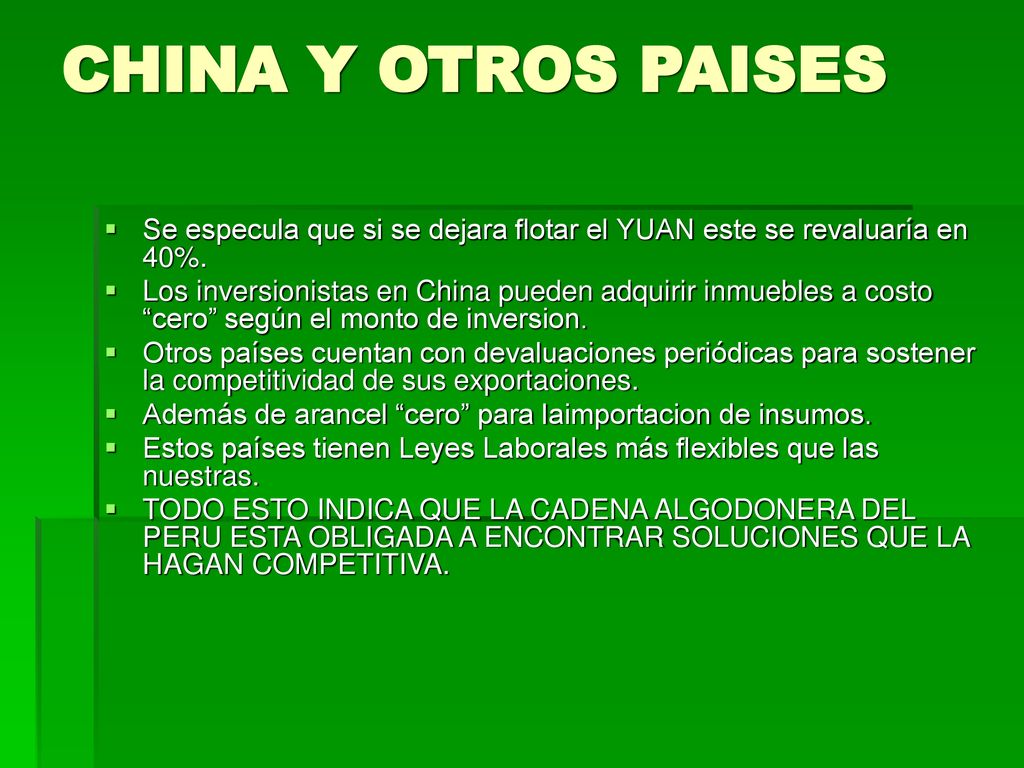 CHINA Y OTROS PAISES Se especula que si se dejara flotar el YUAN este se revaluaría en 40%.
