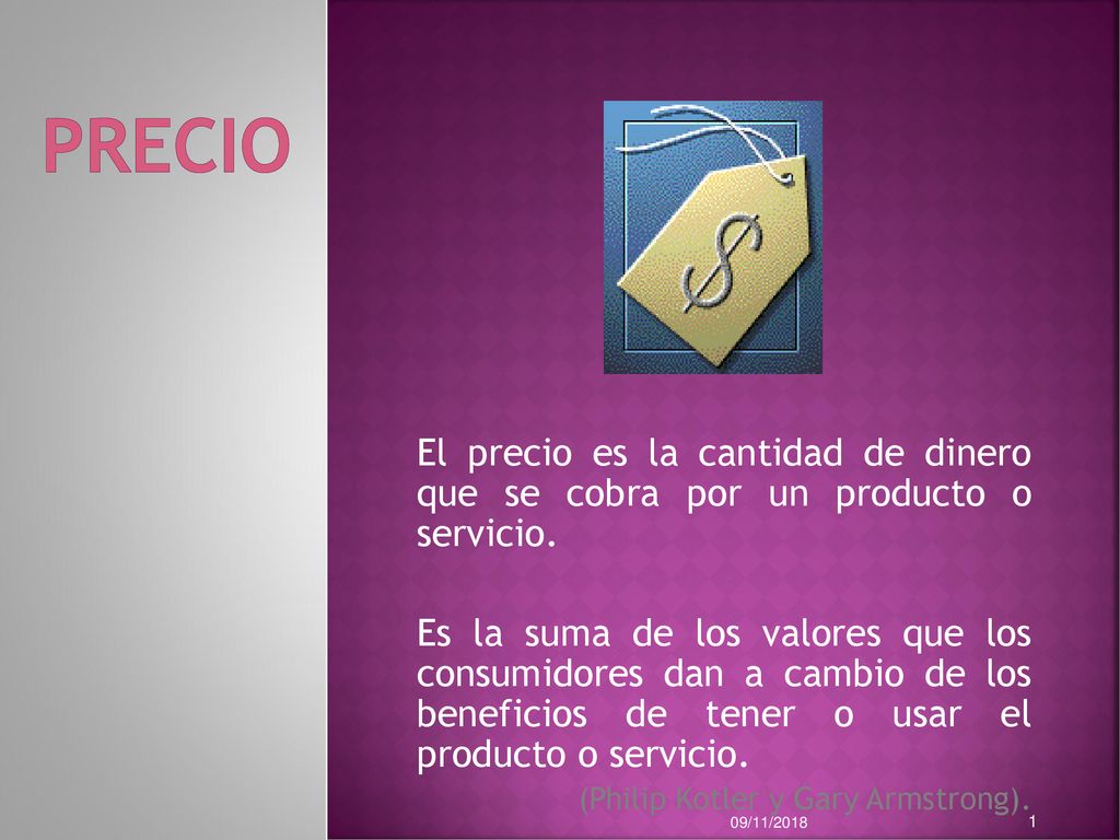 PRECIO El precio es la cantidad de dinero que se cobra por un producto o servicio.