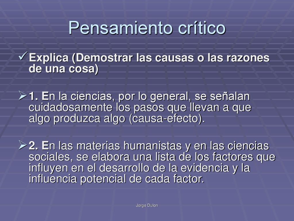 Pensamiento crítico Explica (Demostrar las causas o las razones de una cosa)
