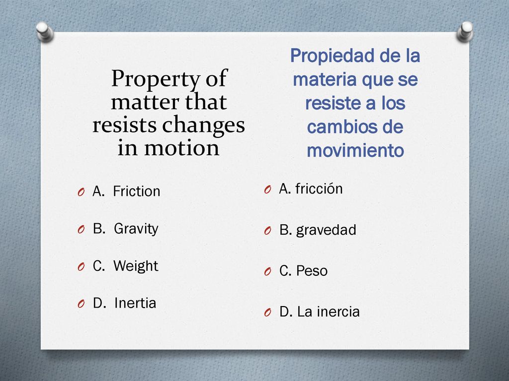 Propiedad de la materia que se resiste a los cambios de movimiento