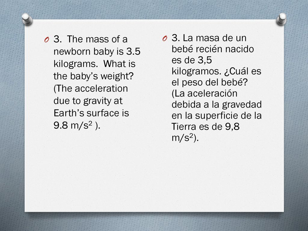 3. The mass of a newborn baby is 3. 5 kilograms