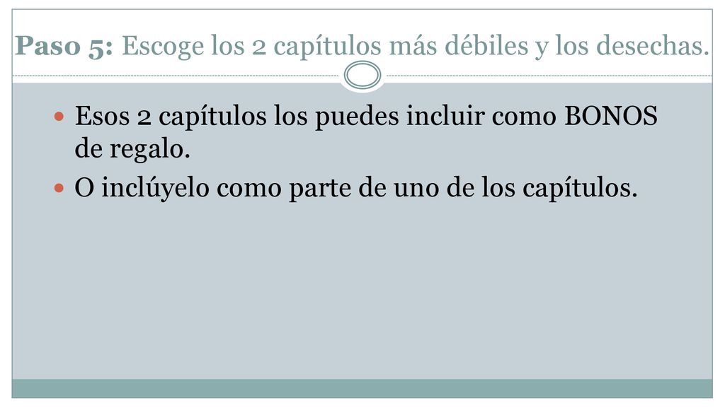 Paso 5: Escoge los 2 capítulos más débiles y los desechas.