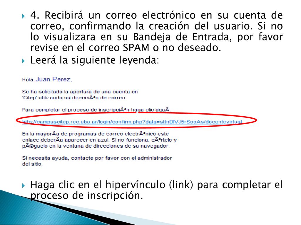 4. Recibirá un correo electrónico en su cuenta de correo, confirmando la creación del usuario. Si no lo visualizara en su Bandeja de Entrada, por favor revise en el correo SPAM o no deseado.