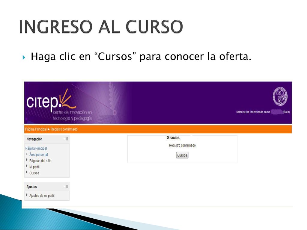 INGRESO AL CURSO Haga clic en Cursos para conocer la oferta.