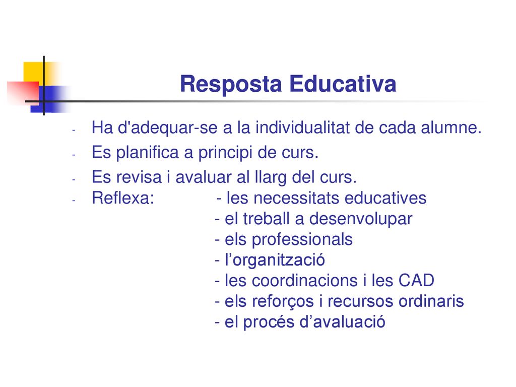Resposta Educativa Ha d adequar-se a la individualitat de cada alumne.