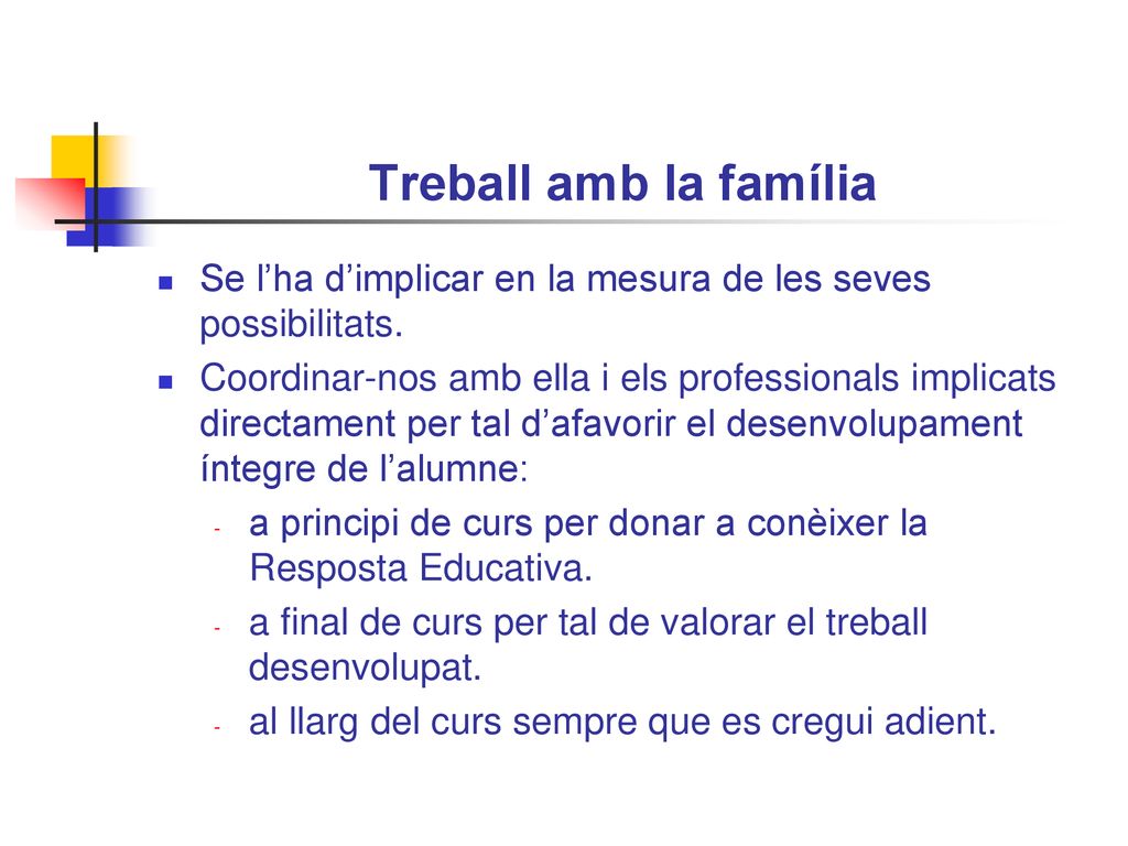 Treball amb la família Se l’ha d’implicar en la mesura de les seves possibilitats.