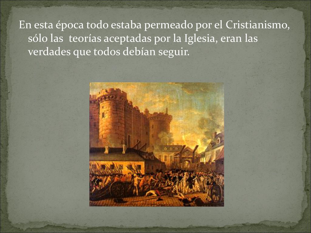 En esta época todo estaba permeado por el Cristianismo, sólo las teorías aceptadas por la Iglesia, eran las verdades que todos debían seguir.