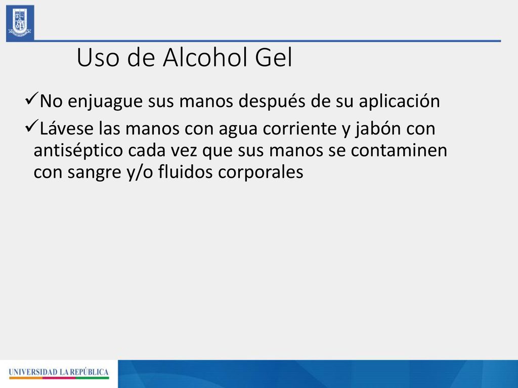 Uso de Alcohol Gel No enjuague sus manos después de su aplicación