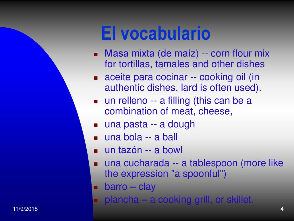 El vocabulario Masa mixta (de maíz) -- corn flour mix for tortillas, tamales and other dishes.