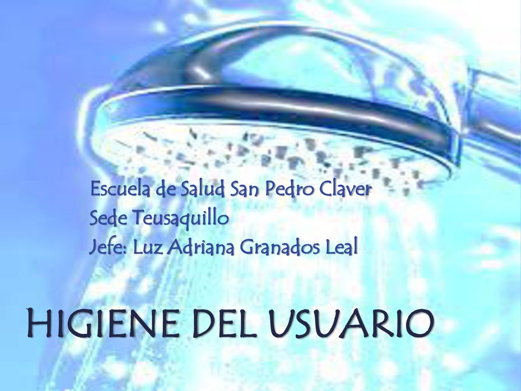 HIGIENE DEL USUARIO Escuela de Salud San Pedro Claver Sede Teusaquillo
