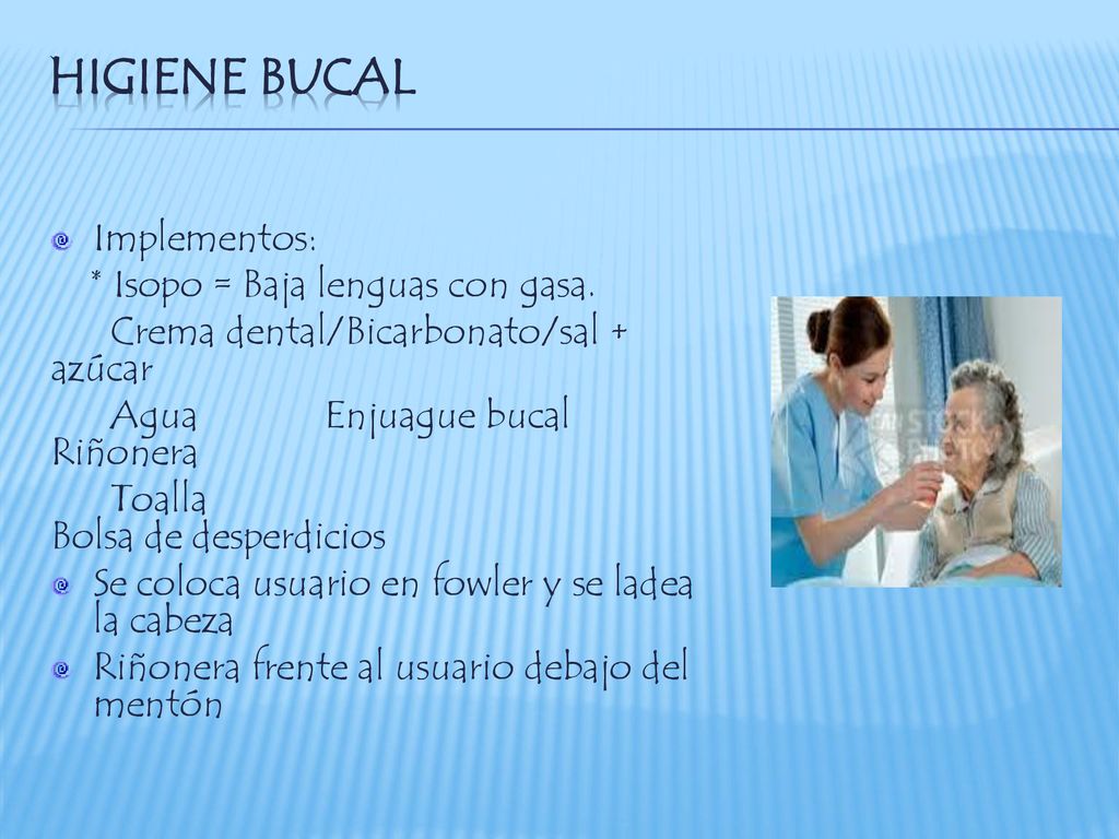 HIGIENE BUCAL Implementos: * Isopo = Baja lenguas con gasa.