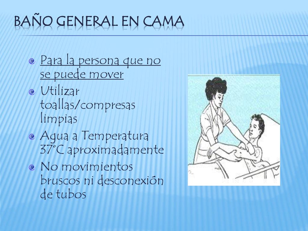 BAÑO GENERAL EN CAMA Para la persona que no se puede mover