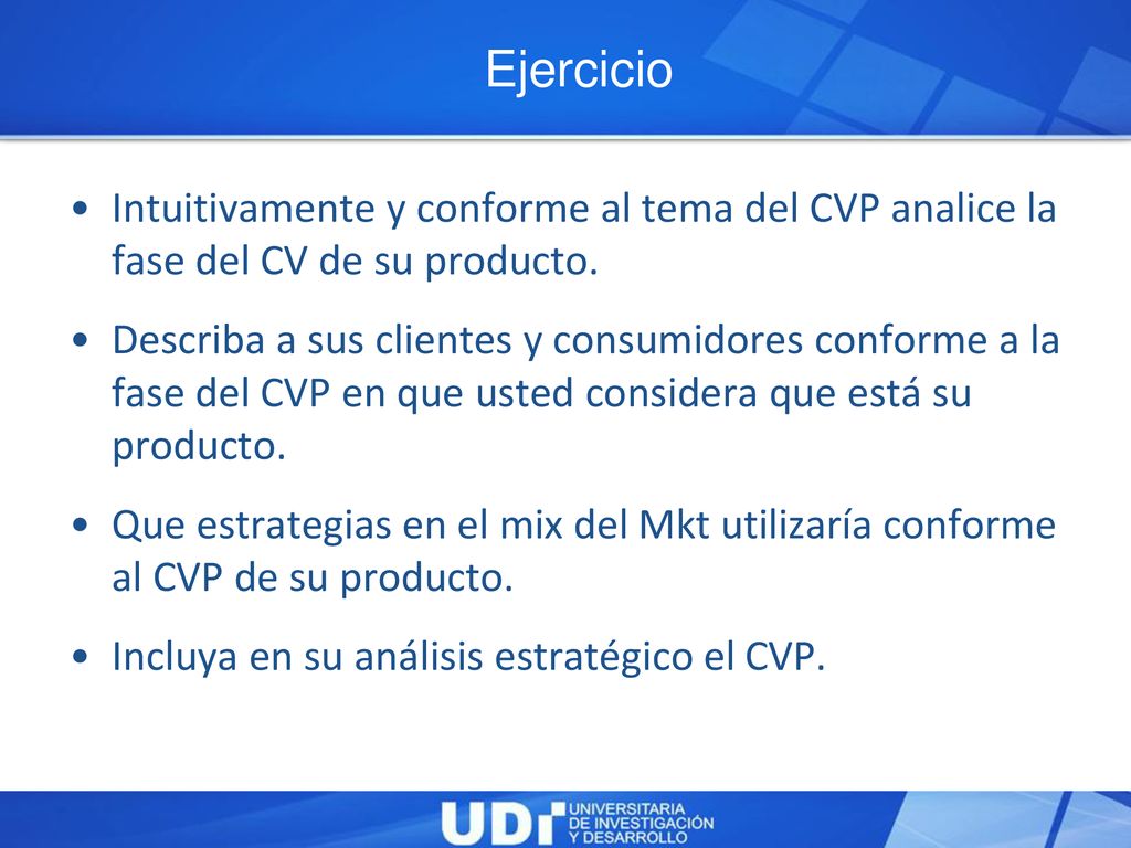 Ejercicio Intuitivamente y conforme al tema del CVP analice la fase del CV de su producto.
