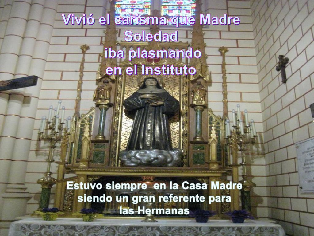 Vivió el carisma que Madre Soledad iba plasmando en el Instituto