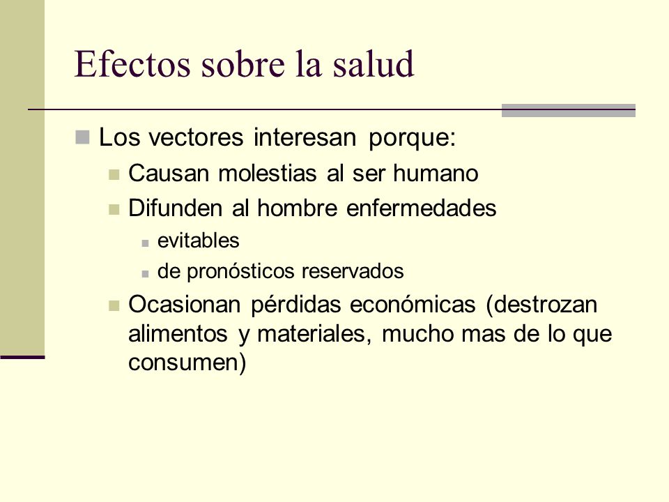 Efectos sobre la salud Los vectores interesan porque: