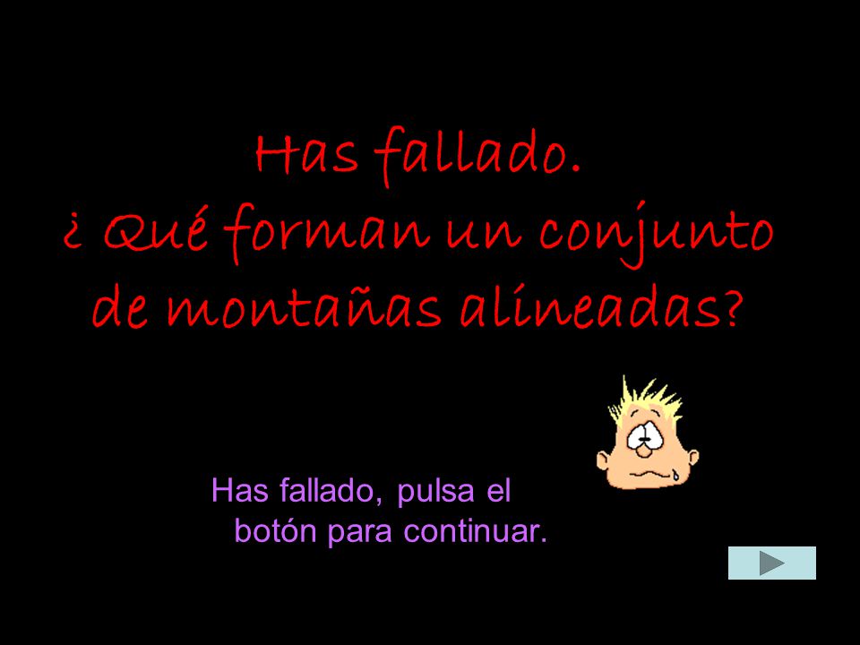 Has fallado. ¿ Qué forman un conjunto de montañas alineadas