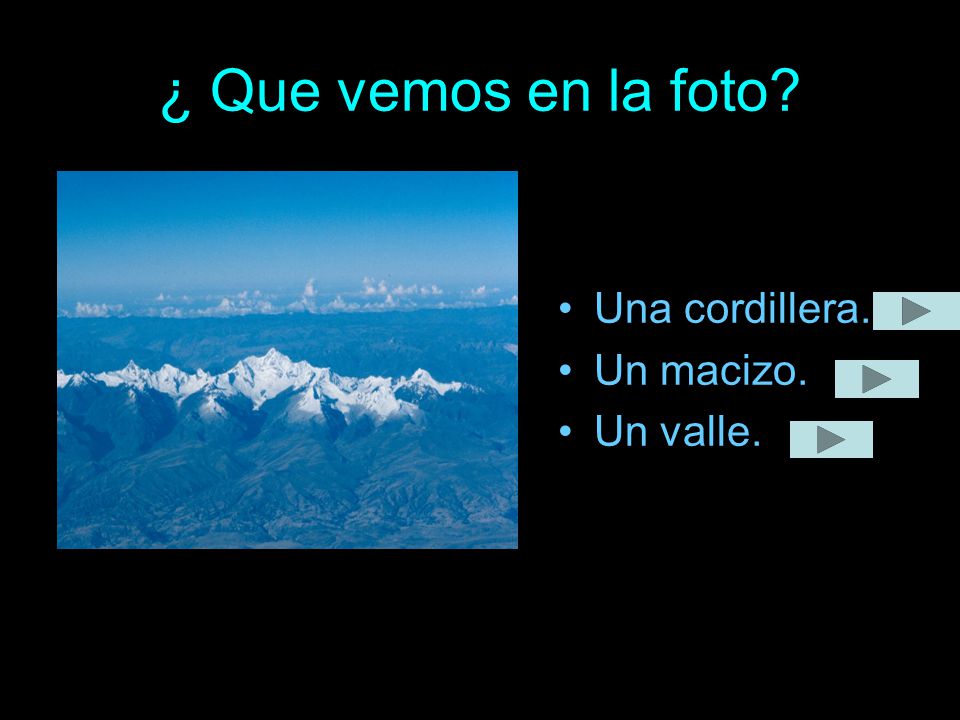 ¿ Que vemos en la foto Una cordillera. Un macizo. Un valle.