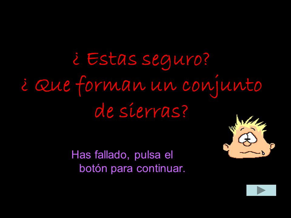 ¿ Estas seguro ¿ Que forman un conjunto de sierras