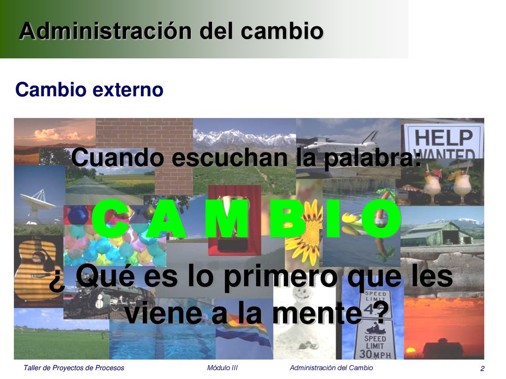 C A M B I O ¿ Qué es lo primero que les viene a la mente