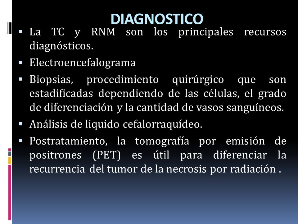 DIAGNOSTICO La TC y RNM son los principales recursos diagnósticos.