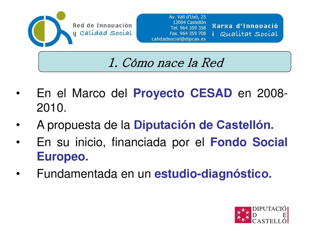 1. Cómo nace la Red En el Marco del Proyecto CESAD en A propuesta de la Diputación de Castellón.