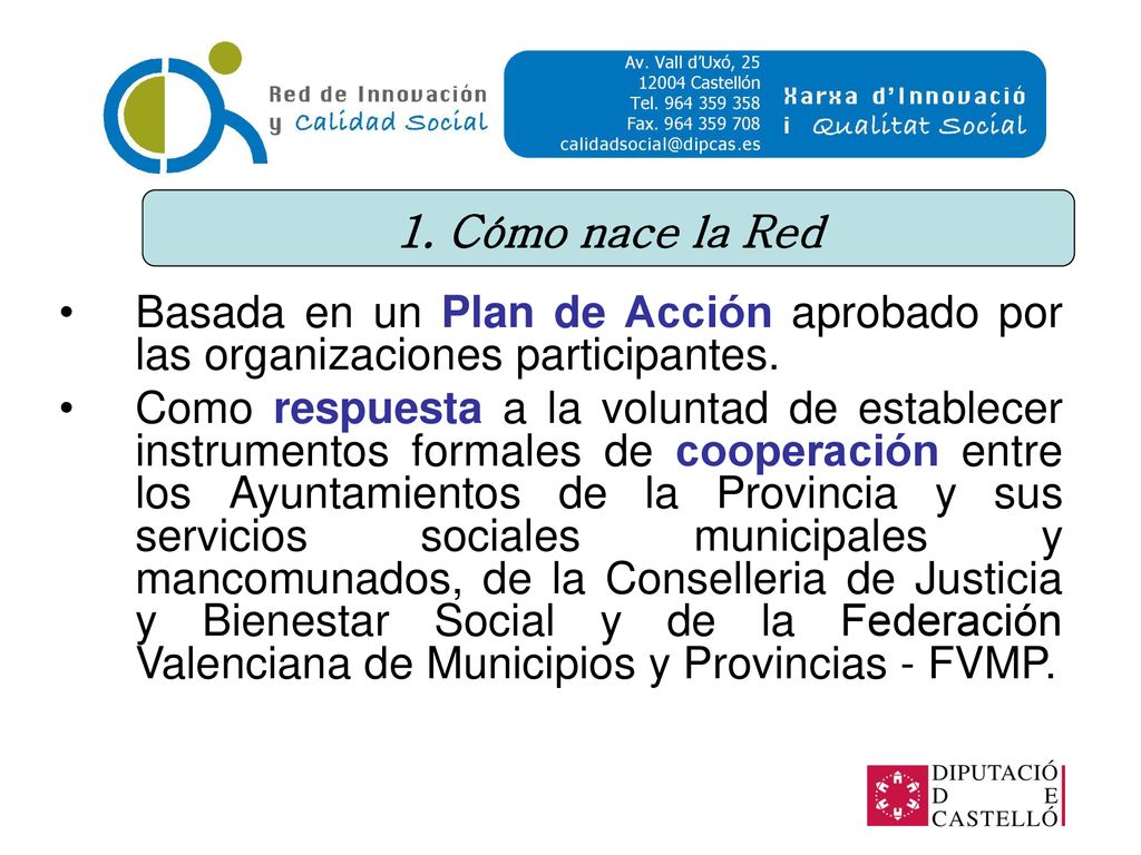 1. Cómo nace la Red Basada en un Plan de Acción aprobado por las organizaciones participantes.