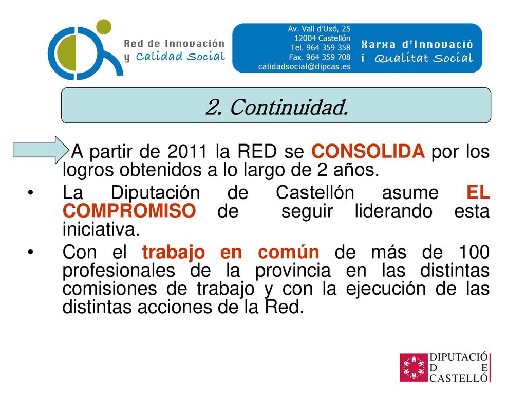 2. Continuidad. A partir de 2011 la RED se CONSOLIDA por los logros obtenidos a lo largo de 2 años.