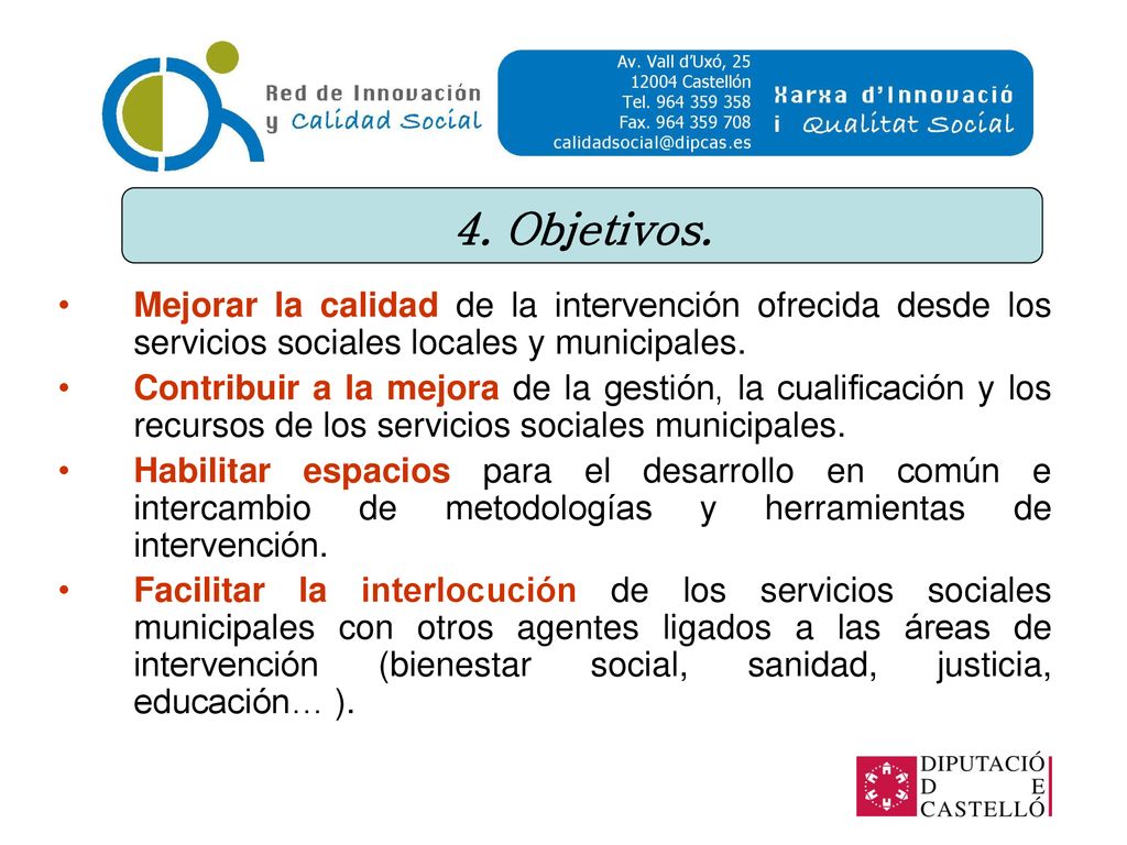 4. Objetivos. Mejorar la calidad de la intervención ofrecida desde los servicios sociales locales y municipales.