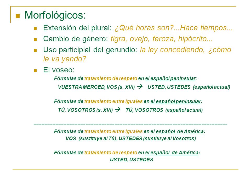 Morfológicos: Extensión del plural: ¿Qué horas son ...Hace tiempos...