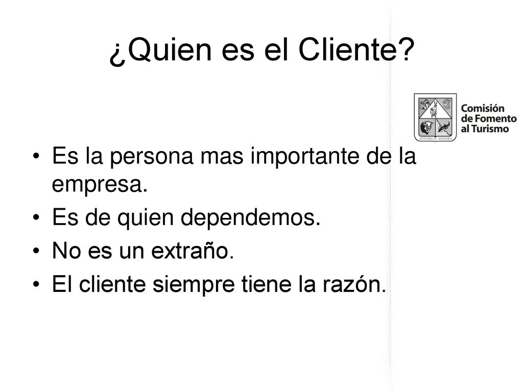 ¿Quien es el Cliente Es la persona mas importante de la empresa.