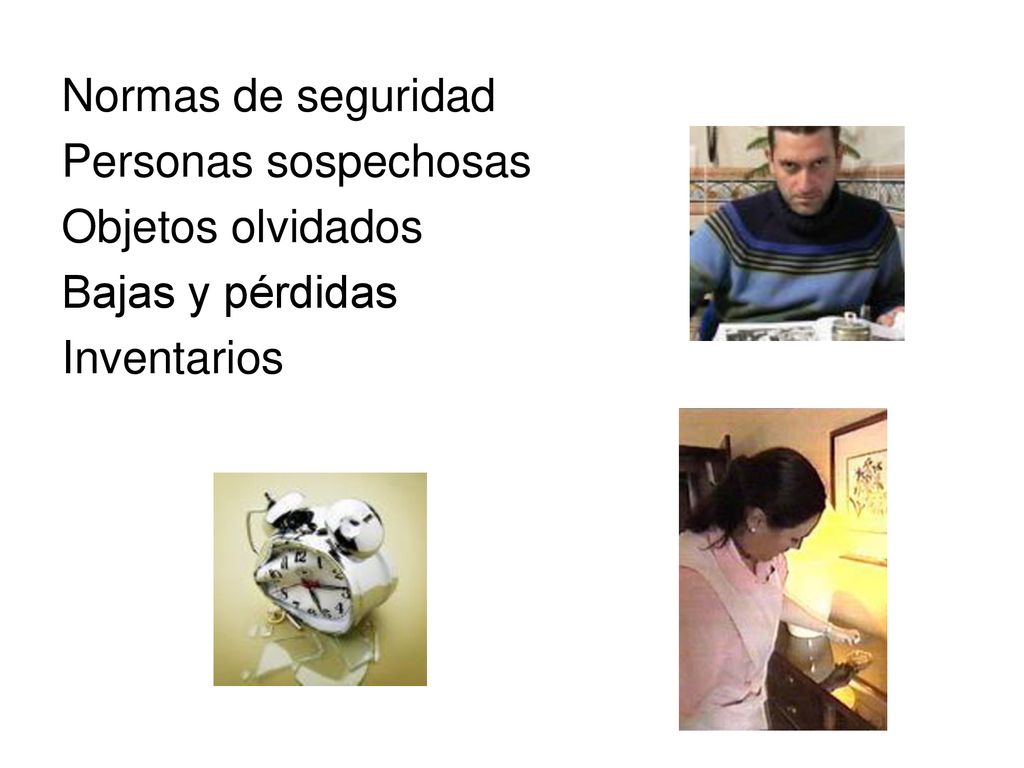 Normas de seguridad Personas sospechosas Objetos olvidados Bajas y pérdidas Inventarios
