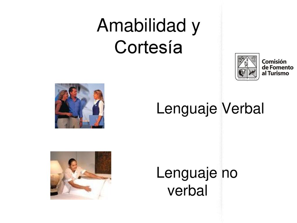 Amabilidad y Cortesía Lenguaje Verbal Lenguaje no verbal