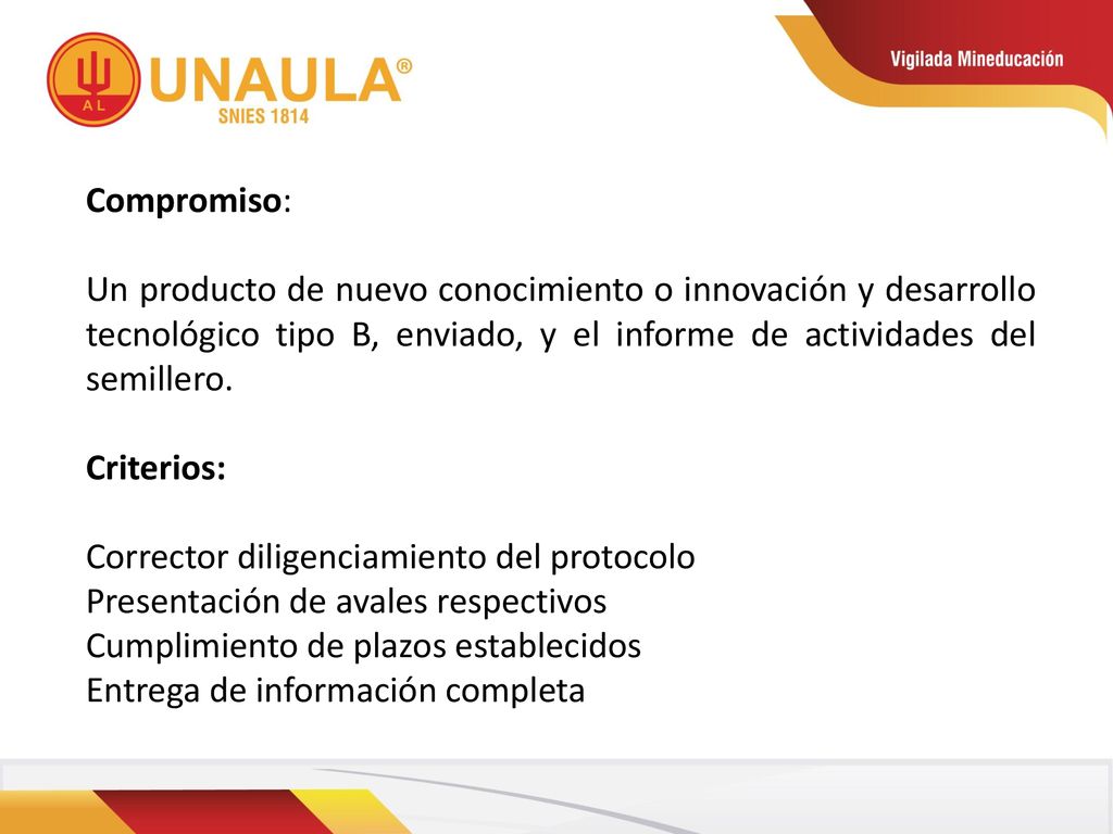 Compromiso: Un producto de nuevo conocimiento o innovación y desarrollo tecnológico tipo B, enviado, y el informe de actividades del semillero.