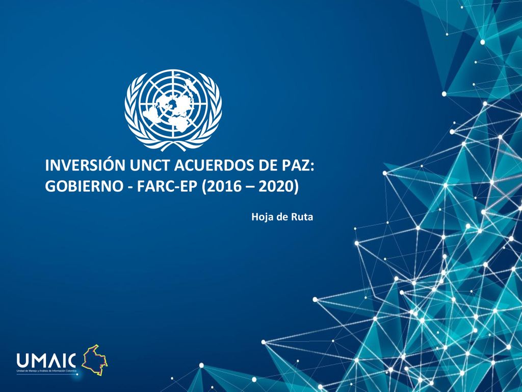 INVERSIÓN UNCT ACUERDOS DE PAZ: GOBIERNO - FARC-EP (2016 – 2020)