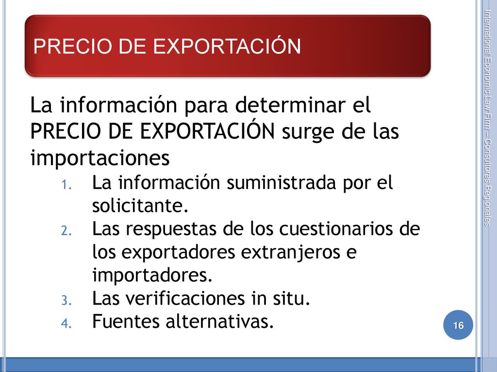 PRECIO DE EXPORTACIÓN La información para determinar el PRECIO DE EXPORTACIÓN surge de las importaciones.