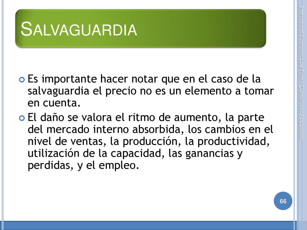 Salvaguardia Es importante hacer notar que en el caso de la salvaguardia el precio no es un elemento a tomar en cuenta.