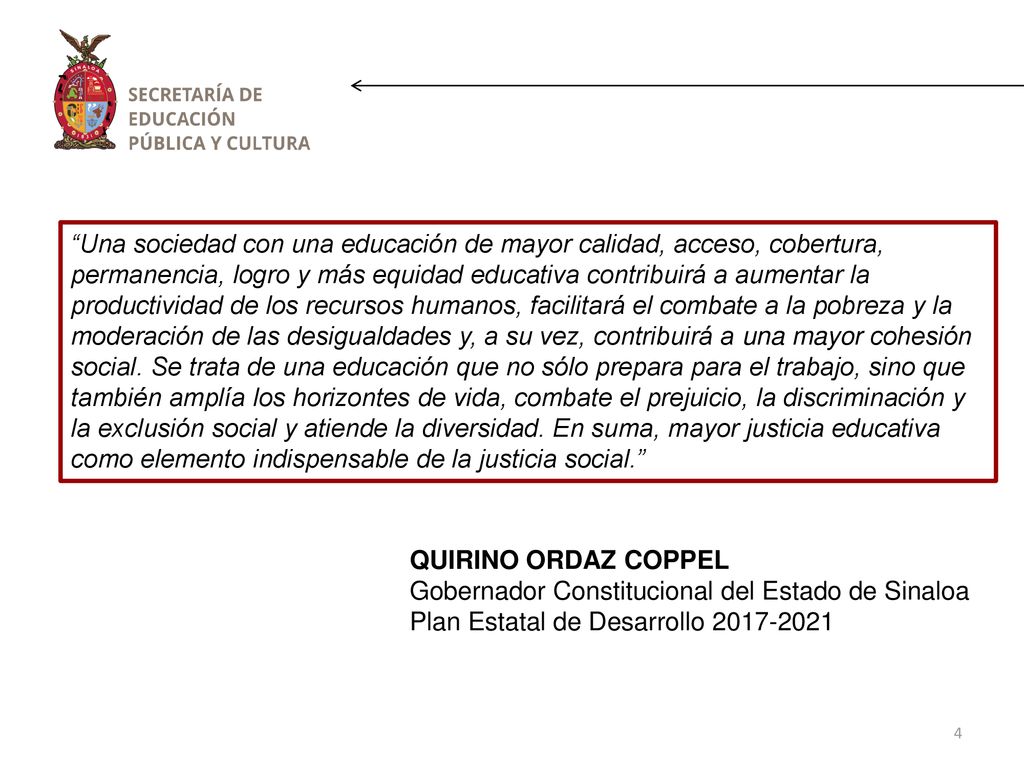 Una sociedad con una educación de mayor calidad, acceso, cobertura,