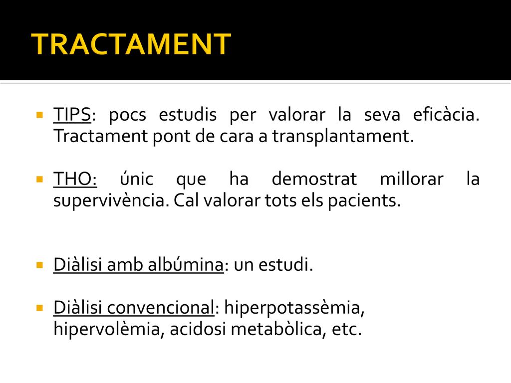 TRACTAMENT TIPS: pocs estudis per valorar la seva eficàcia. Tractament pont de cara a transplantament.