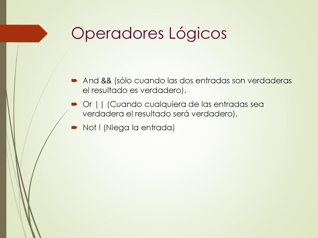 Operadores Lógicos And && (sólo cuando las dos entradas son verdaderas el resultado es verdadero).