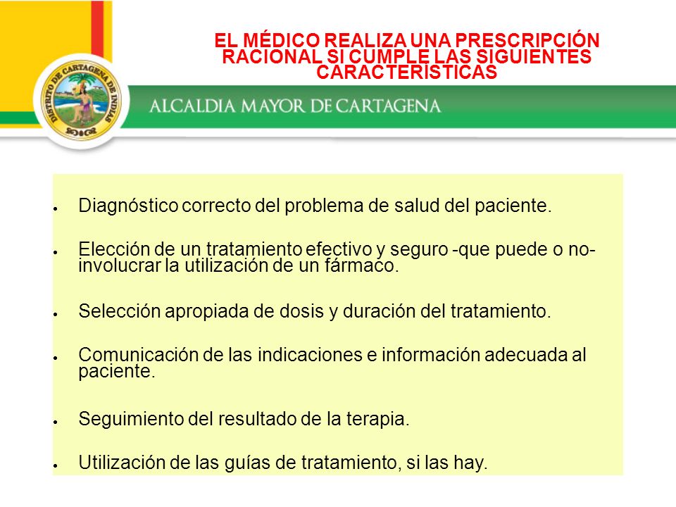 EL MÉDICO REALIZA UNA PRESCRIPCIÓN RACIONAL SI CUMPLE LAS SIGUIENTES CARACTERÍSTICAS