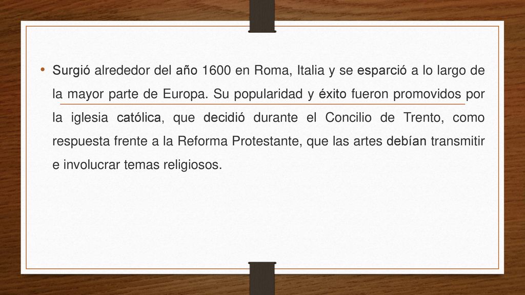 Surgió alrededor del año 1600 en Roma, Italia y se esparció a lo largo de la mayor parte de Europa.