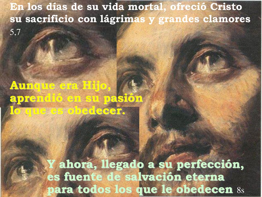 Y ahora, llegado a su perfección, es fuente de salvación eterna