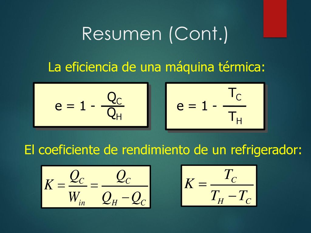 Resumen (Cont.) La eficiencia de una máquina térmica: e = 1 - QC QH